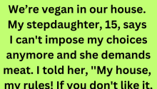 My Stepdaughter Must Only Eat Vegan — My House, My Rules