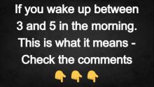 If you wake up between 3 and 5 in the morning. This is what it means